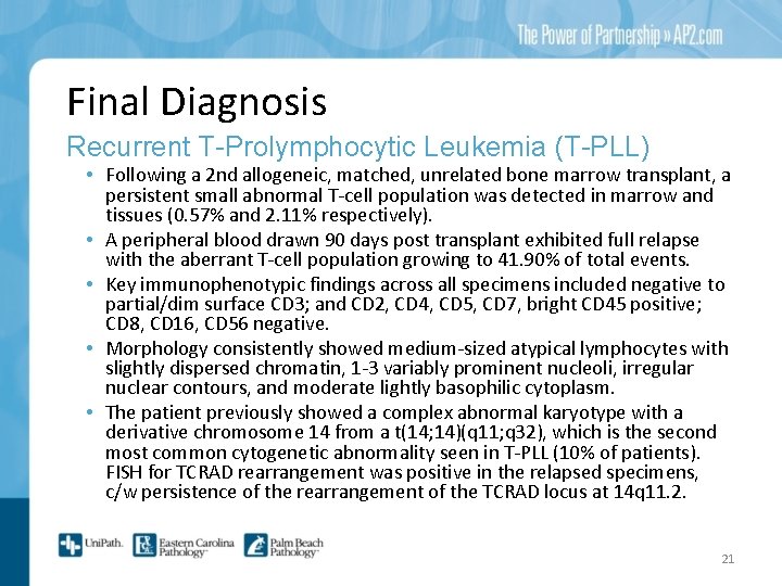 Final Diagnosis Recurrent T-Prolymphocytic Leukemia (T-PLL) • Following a 2 nd allogeneic, matched, unrelated