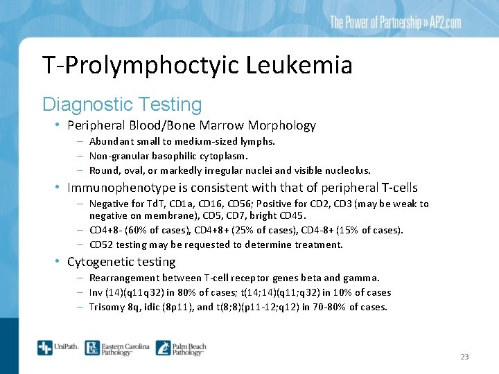 T-Prolymphoctyic Leukemia Diagnostic Testing • Peripheral Blood/Bone Marrow Morphology – Abundant small to medium-sized