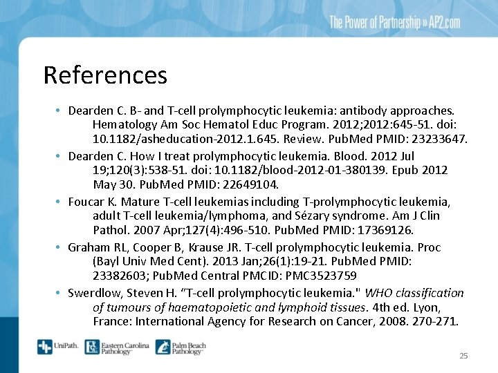 References • Dearden C. B- and T-cell prolymphocytic leukemia: antibody approaches. Hematology Am Soc