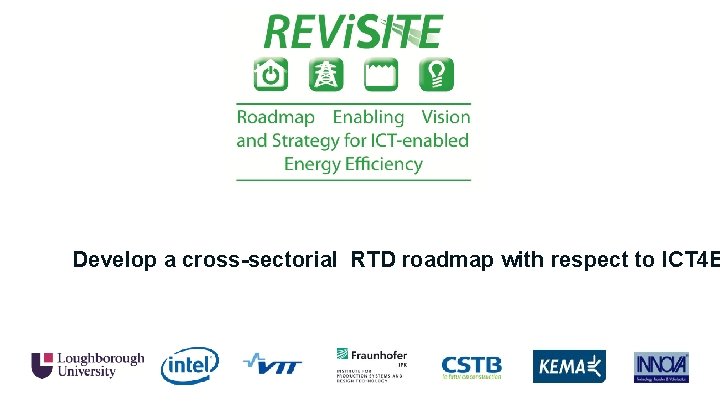 Develop a cross-sectorial RTD roadmap with respect to ICT 4 E 