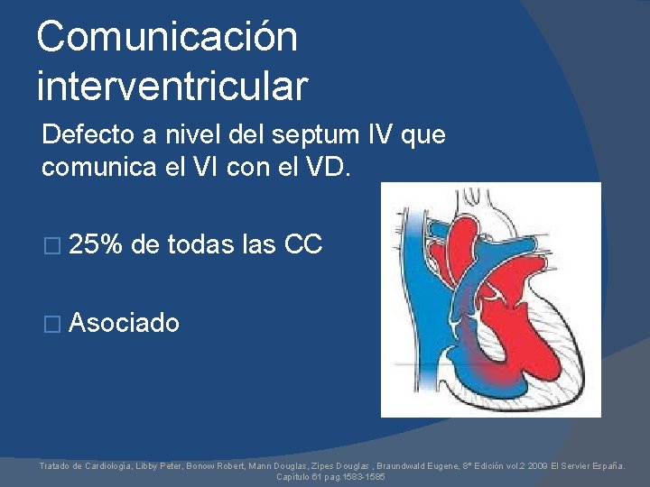 Comunicación interventricular Defecto a nivel del septum IV que comunica el VI con el