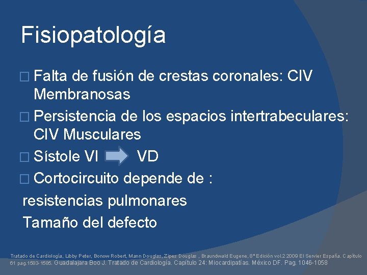 Fisiopatología � Falta de fusión de crestas coronales: CIV Membranosas � Persistencia de los