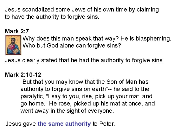 Jesus scandalized some Jews of his own time by claiming to have the authority