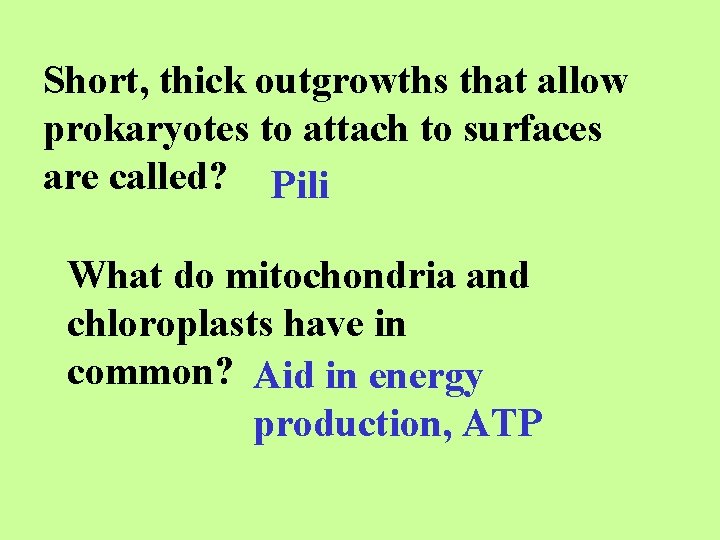 Short, thick outgrowths that allow prokaryotes to attach to surfaces are called? Pili What