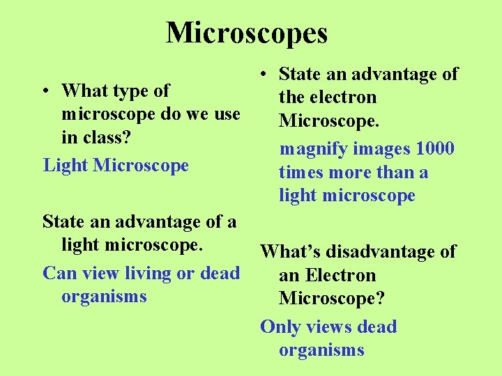 Microscopes • State an advantage of • What type of the electron microscope do