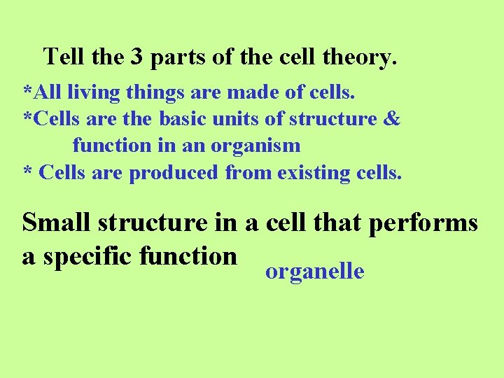 Tell the 3 parts of the cell theory. *All living things are made of