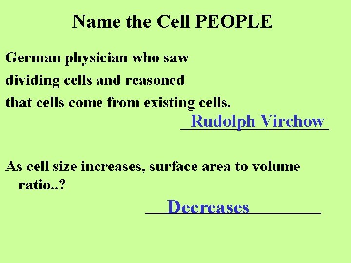 Name the Cell PEOPLE German physician who saw dividing cells and reasoned that cells