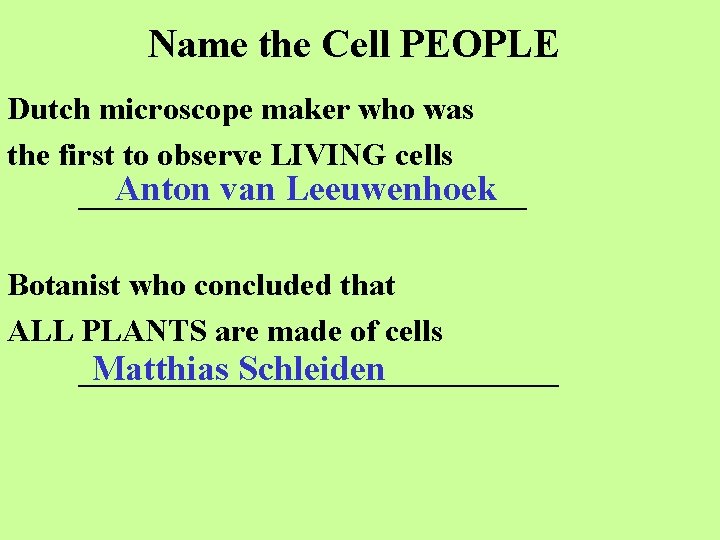 Name the Cell PEOPLE Dutch microscope maker who was the first to observe LIVING
