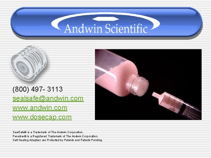 (800) 497 - 3113 sealsafe@andwin. com www. dosecap. com Seal. Safe® is a Trademark