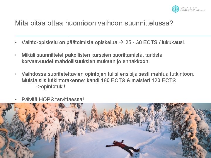 Mitä pitää ottaa huomioon vaihdon suunnittelussa? • Vaihto-opiskelu on päätoimista opiskelua 25 - 30