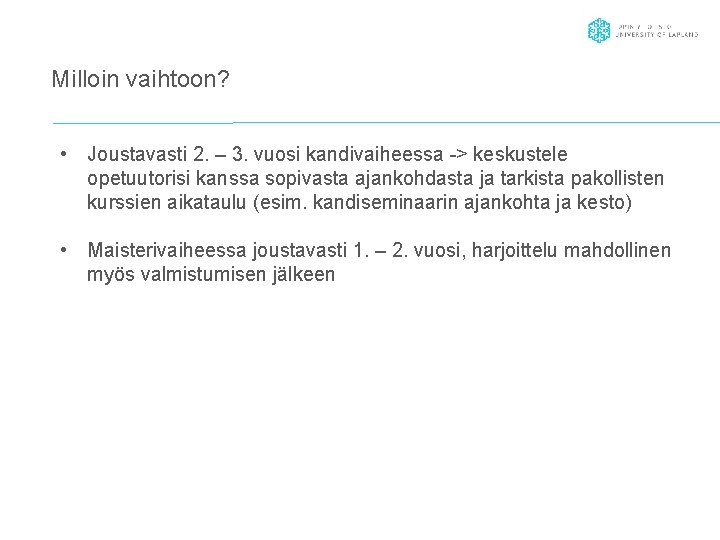 Milloin vaihtoon? • Joustavasti 2. – 3. vuosi kandivaiheessa -> keskustele opetuutorisi kanssa sopivasta