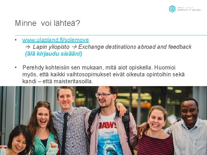 Minne voi lähteä? • www. ulapland. fi/solemove Lapin yliopisto Exchange destinations abroad and feedback