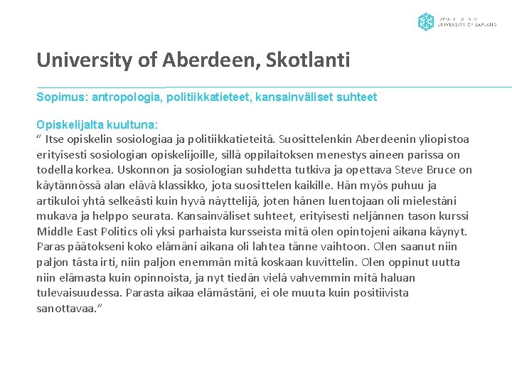 University of Aberdeen, Skotlanti Sopimus: antropologia, politiikkatieteet, kansainväliset suhteet Opiskelijalta kuultuna: ” Itse opiskelin