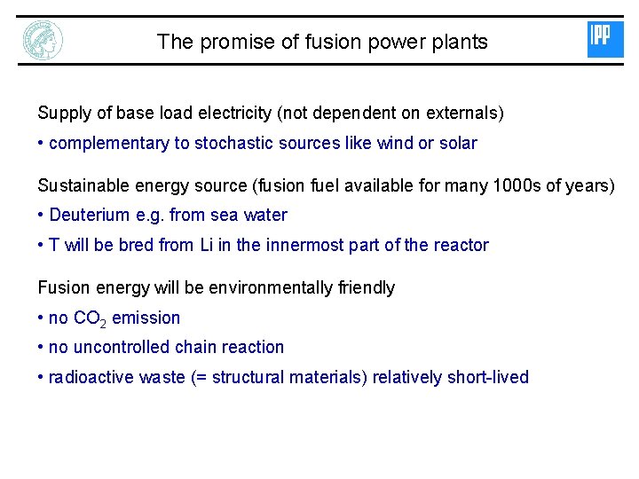 The promise of fusion power plants Supply of base load electricity (not dependent on