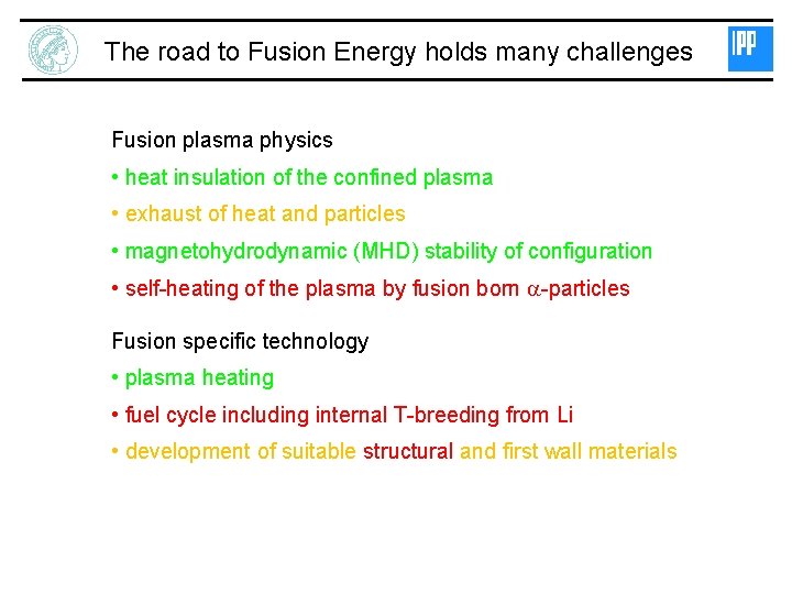 The road to Fusion Energy holds many challenges Fusion plasma physics • heat insulation