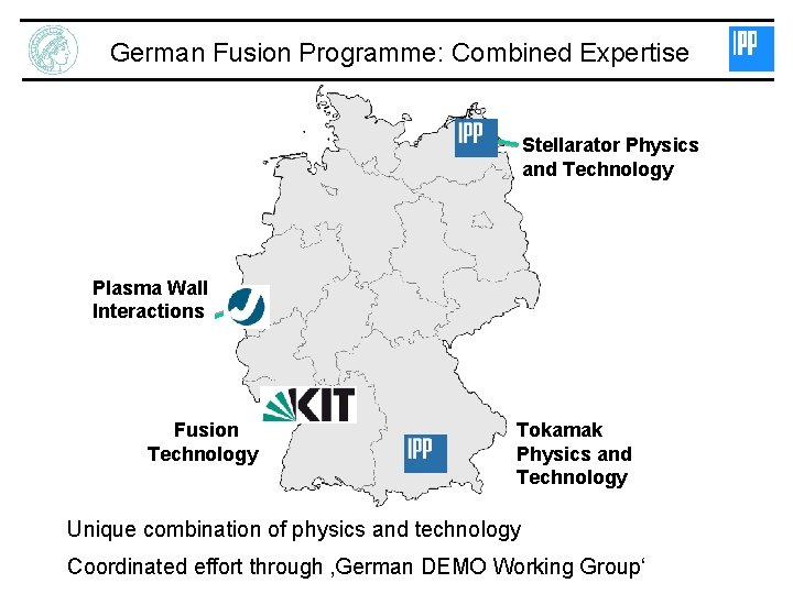 German Fusion Programme: Combined Expertise Stellarator Physics and Technology Plasma Wall Interactions Fusion Technology