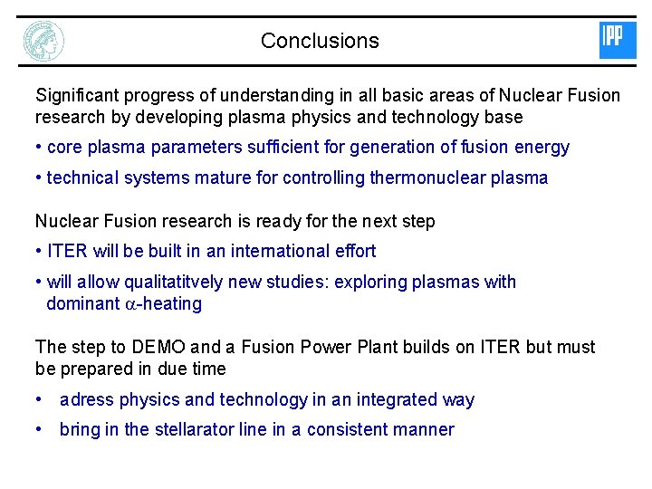 Conclusions Significant progress of understanding in all basic areas of Nuclear Fusion research by