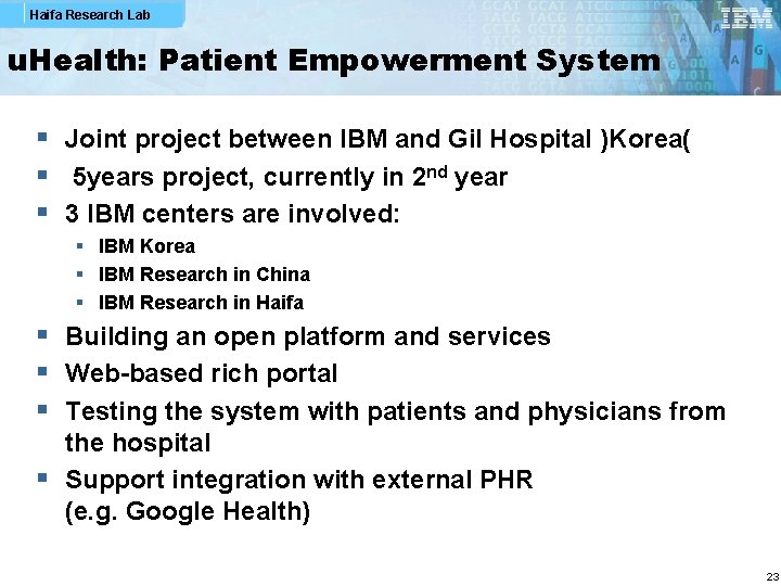 Haifa Research Lab u. Health: Patient Empowerment System § Joint project between IBM and