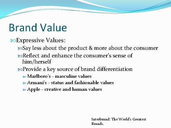 Brand Value Expressive Values: Say less about the product & more about the consumer