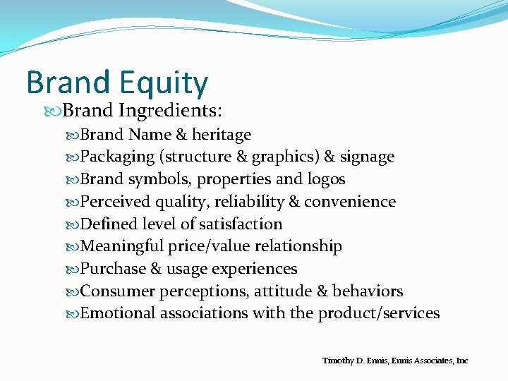 Brand Equity Brand Ingredients: Brand Name & heritage Packaging (structure & graphics) & signage