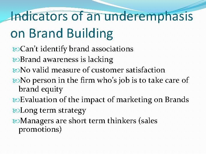 Indicators of an underemphasis on Brand Building Can’t identify brand associations Brand awareness is