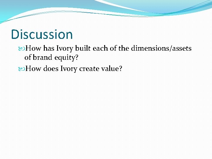 Discussion How has Ivory built each of the dimensions/assets of brand equity? How does