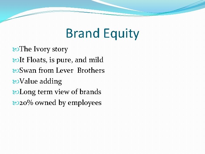 Brand Equity The Ivory story It Floats, is pure, and mild Swan from Lever