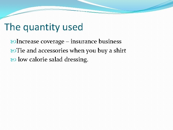 The quantity used Increase coverage – insurance business Tie and accessories when you buy