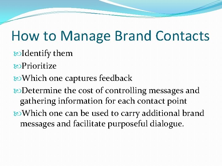 How to Manage Brand Contacts Identify them Prioritize Which one captures feedback Determine the