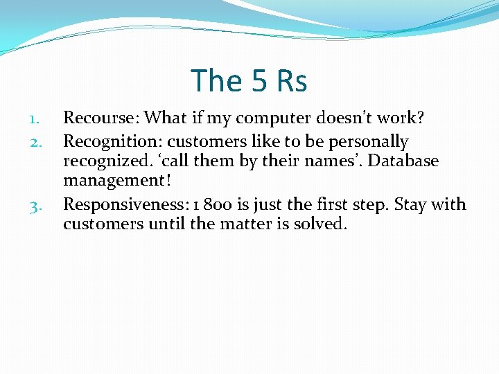 The 5 Rs 1. 2. 3. Recourse: What if my computer doesn’t work? Recognition: