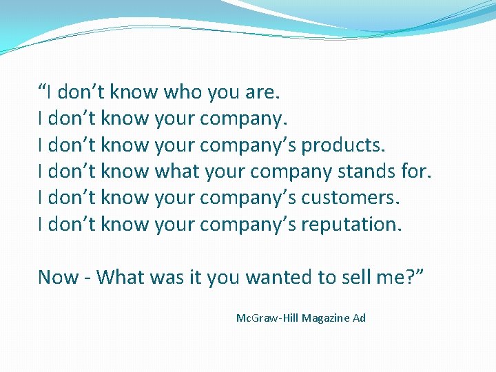 “I don’t know who you are. I don’t know your company’s products. I don’t