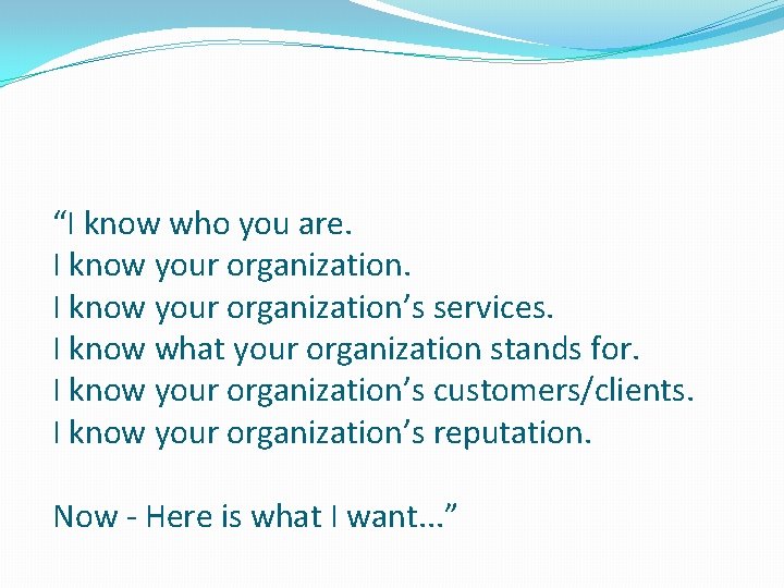 “I know who you are. I know your organization’s services. I know what your