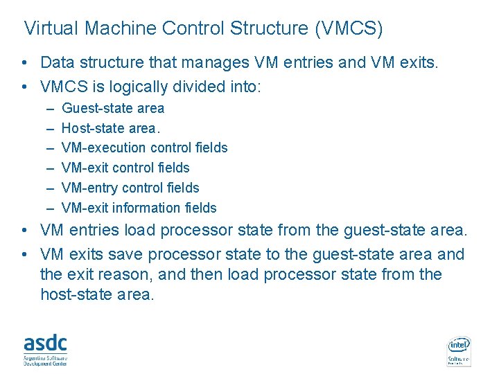 Virtual Machine Control Structure (VMCS) • Data structure that manages VM entries and VM