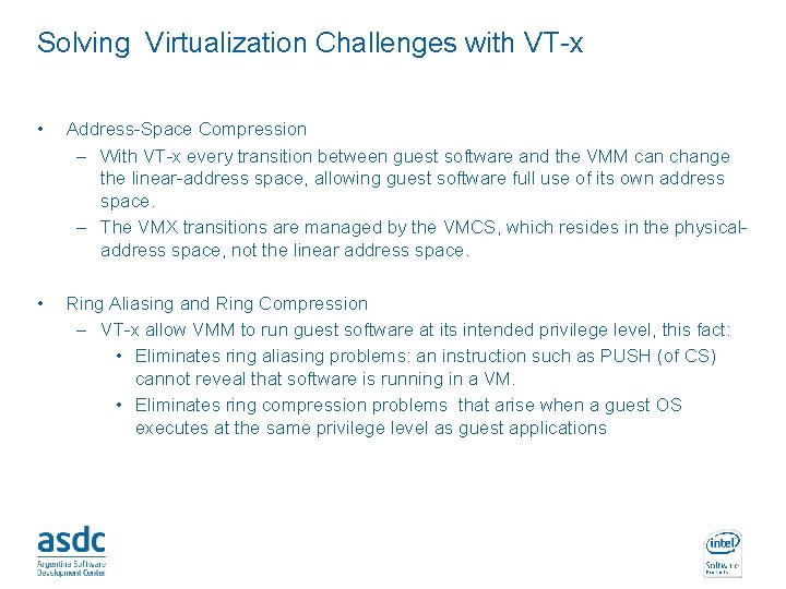 Solving Virtualization Challenges with VT-x • Address-Space Compression – With VT-x every transition between
