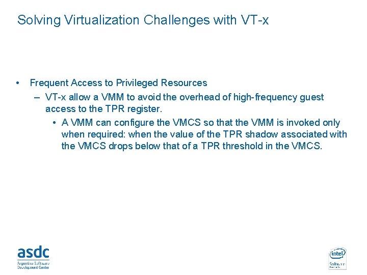 Solving Virtualization Challenges with VT-x • Frequent Access to Privileged Resources – VT-x allow