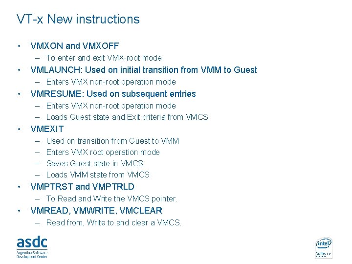 VT-x New instructions • VMXON and VMXOFF – To enter and exit VMX-root mode.