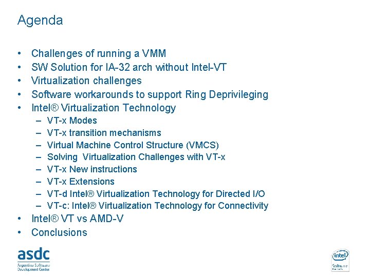 Agenda • • • Challenges of running a VMM SW Solution for IA-32 arch