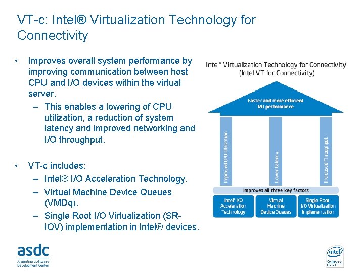 VT-c: Intel® Virtualization Technology for Connectivity • Improves overall system performance by improving communication
