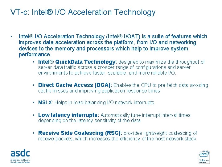 VT-c: Intel® I/O Acceleration Technology • Intel® I/O Acceleration Technology (Intel® I/OAT) is a