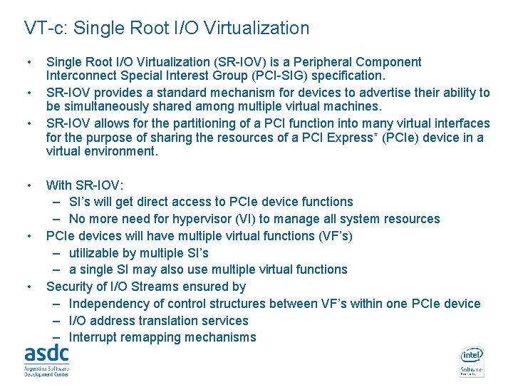 VT-c: Single Root I/O Virtualization • • • Single Root I/O Virtualization (SR-IOV) is