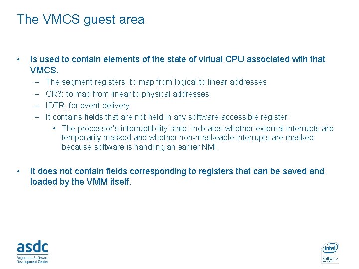 The VMCS guest area • Is used to contain elements of the state of