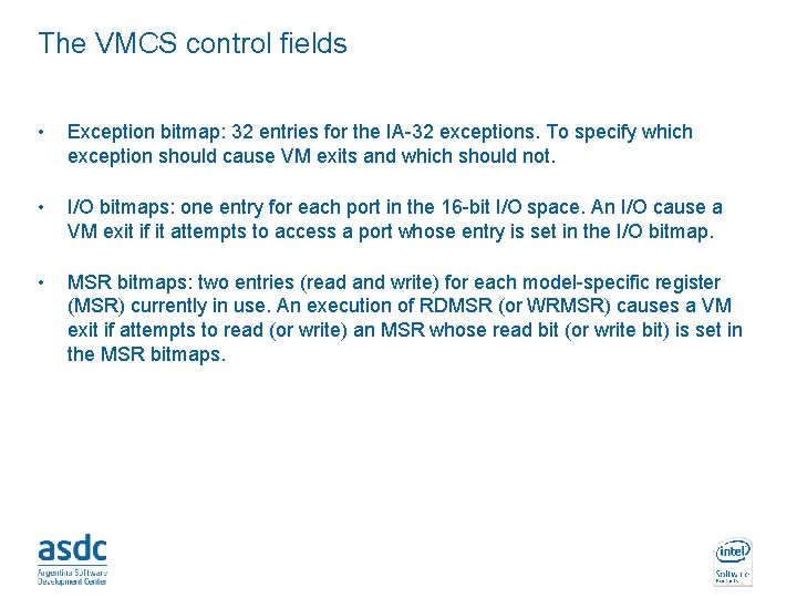 The VMCS control fields • Exception bitmap: 32 entries for the IA-32 exceptions. To