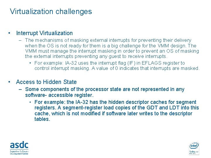 Virtualization challenges • Interrupt Virtualization – The mechanisms of masking external interrupts for preventing