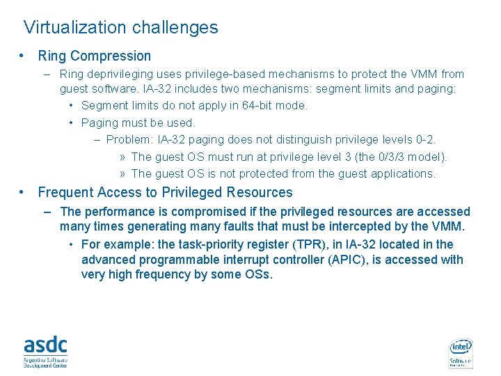 Virtualization challenges • Ring Compression – Ring deprivileging uses privilege-based mechanisms to protect the