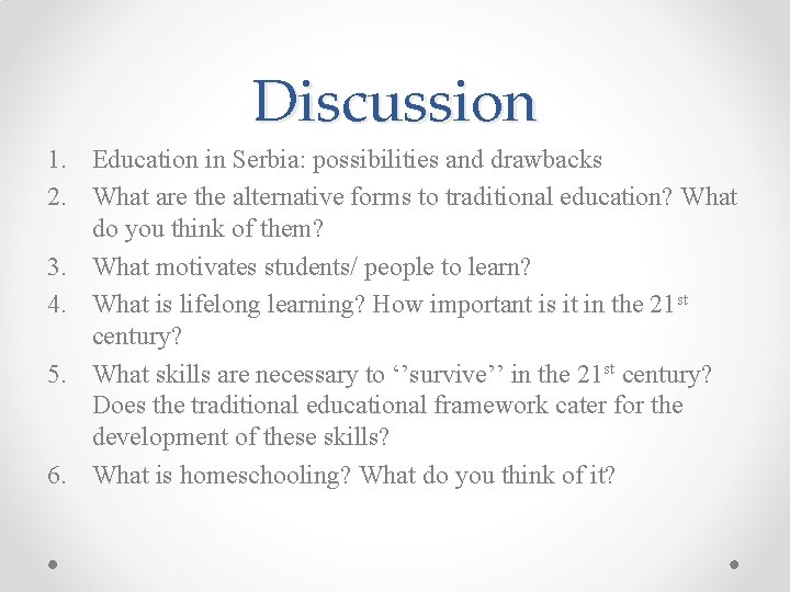 Discussion 1. Education in Serbia: possibilities and drawbacks 2. What are the alternative forms