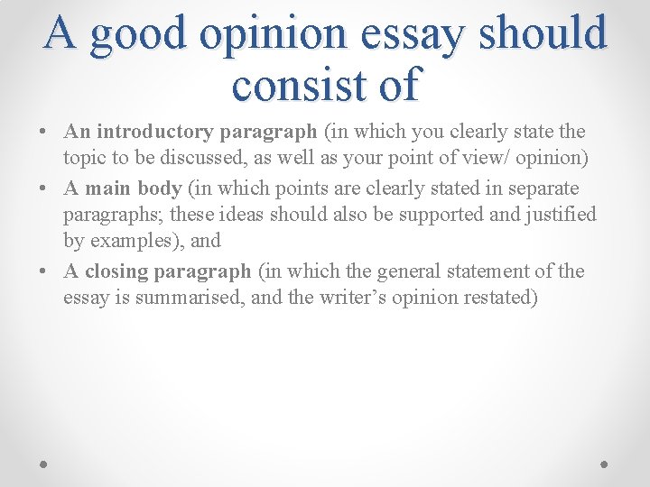 A good opinion essay should consist of • An introductory paragraph (in which you