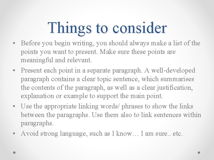 Things to consider • Before you begin writing, you should always make a list