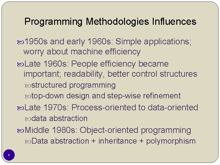 Programming Methodologies Influences 1950 s and early 1960 s: Simple applications; worry about machine Programming Methodologies Influences 1950 s and early 1960 s: Simple applications; worry about machine