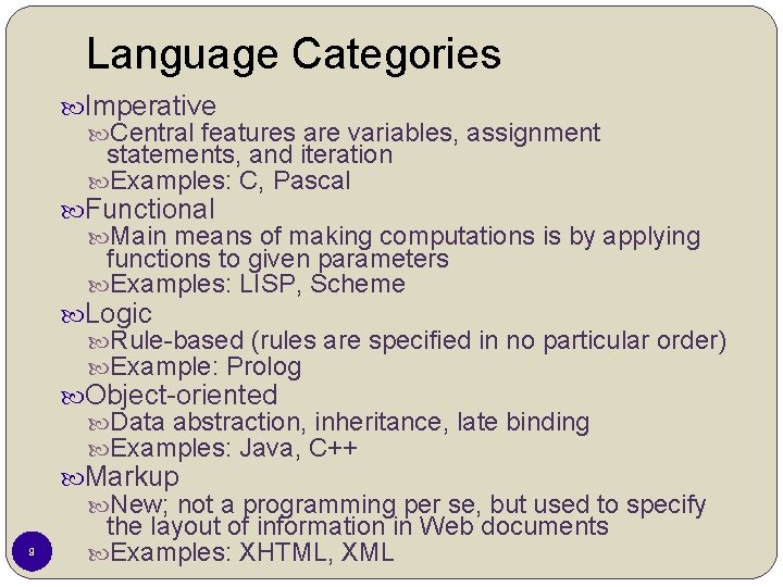 Language Categories Imperative Central features are variables, assignment statements, and iteration Examples: C, Pascal Language Categories Imperative Central features are variables, assignment statements, and iteration Examples: C, Pascal