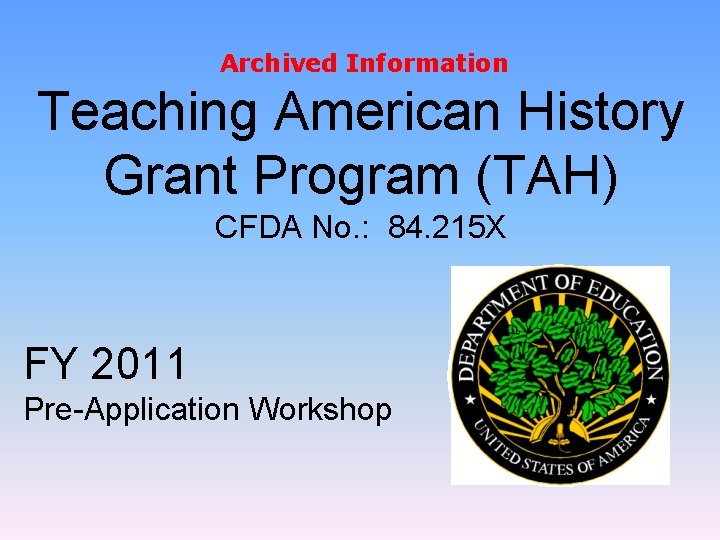 Archived Information Teaching American History Grant Program (TAH) CFDA No. : 84. 215 X